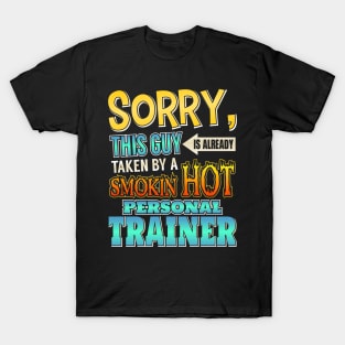 Sorry This Guy Is Taken By A Hot Personal Trainer T-Shirt